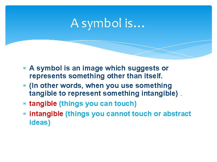 A symbol is… A symbol is an image which suggests or represents something other