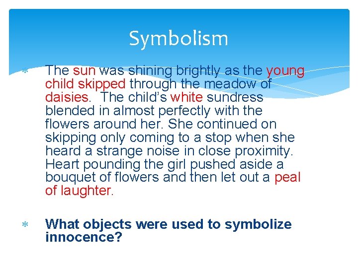 Symbolism The sun was shining brightly as the young child skipped through the meadow
