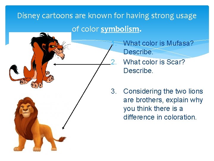 Disney cartoons are known for having strong usage of color symbolism. 1. What color