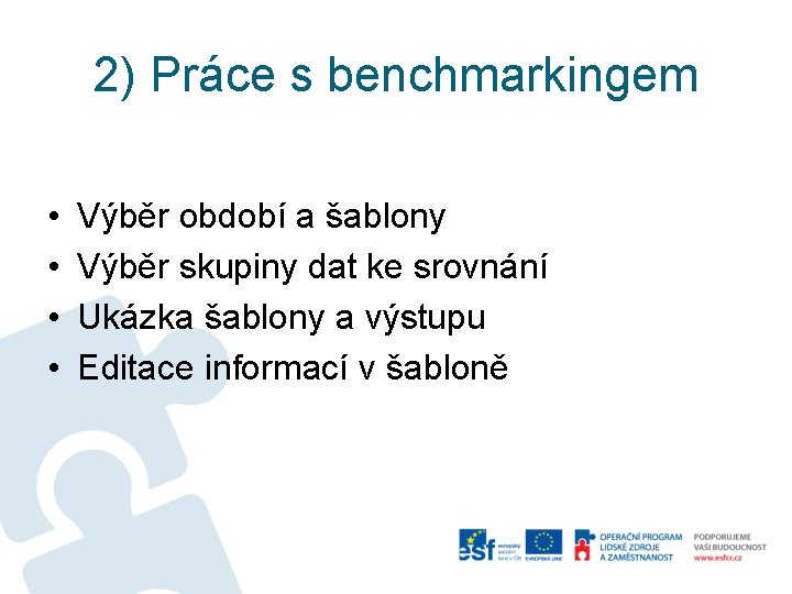 2) Práce s benchmarkingem • • Výběr období a šablony Výběr skupiny dat ke