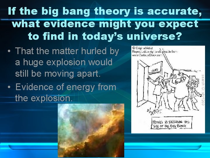 If the big bang theory is accurate, what evidence might you expect to find