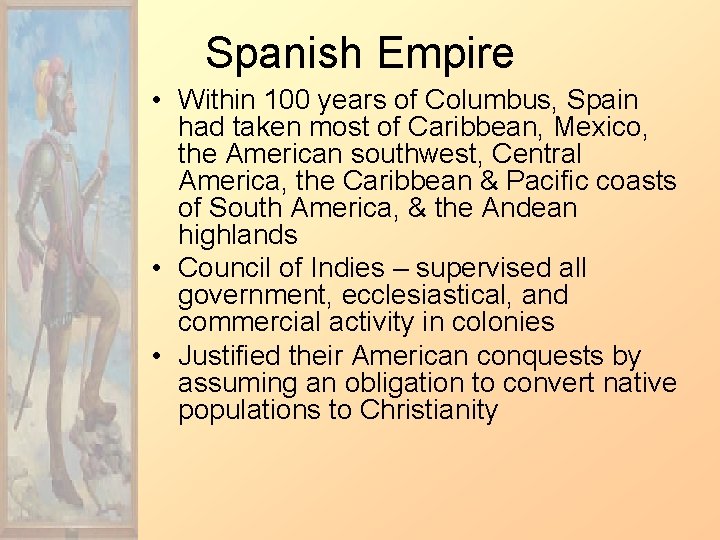 Spanish Empire • Within 100 years of Columbus, Spain had taken most of Caribbean,