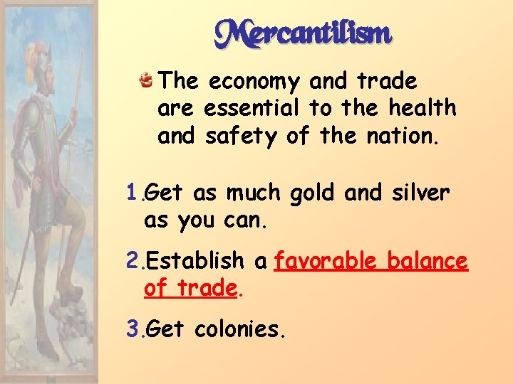 Mercantilism The economy and trade are essential to the health and safety of the