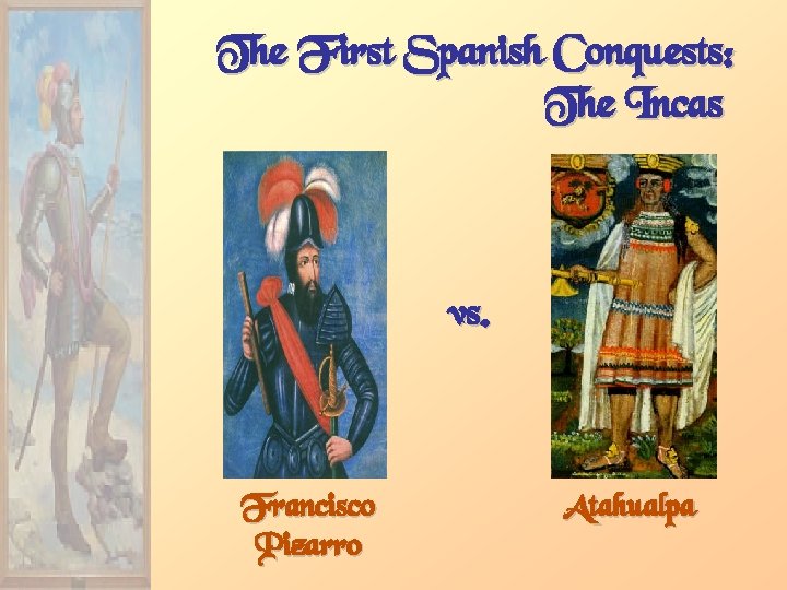 The First Spanish Conquests: The Incas vs. Francisco Pizarro Atahualpa 