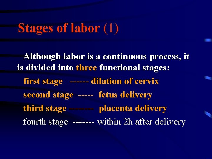 Stages of labor (1) Although labor is a continuous process, it is divided into