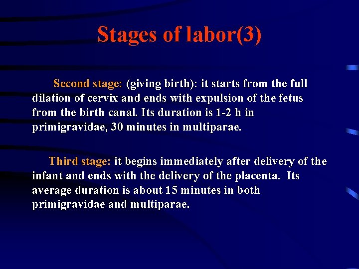 Stages of labor(3) Second stage: (giving birth): it starts from the full dilation of