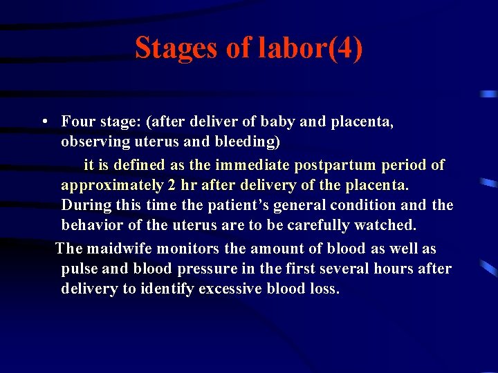 Stages of labor(4) • Four stage: (after deliver of baby and placenta, observing uterus