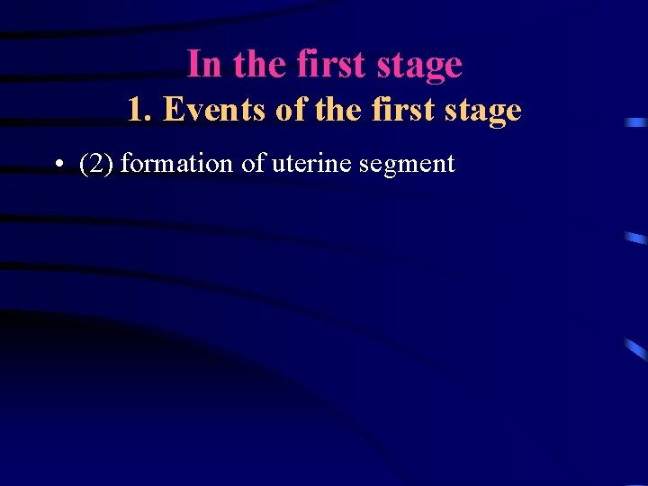 In the first stage 1. Events of the first stage • (2) formation of