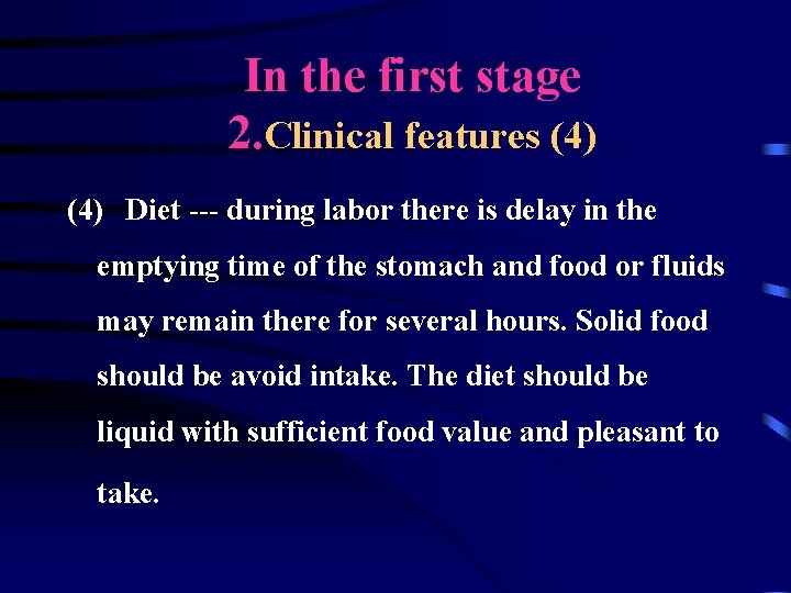 In the first stage 2. Clinical features (4) Diet --- during labor there is