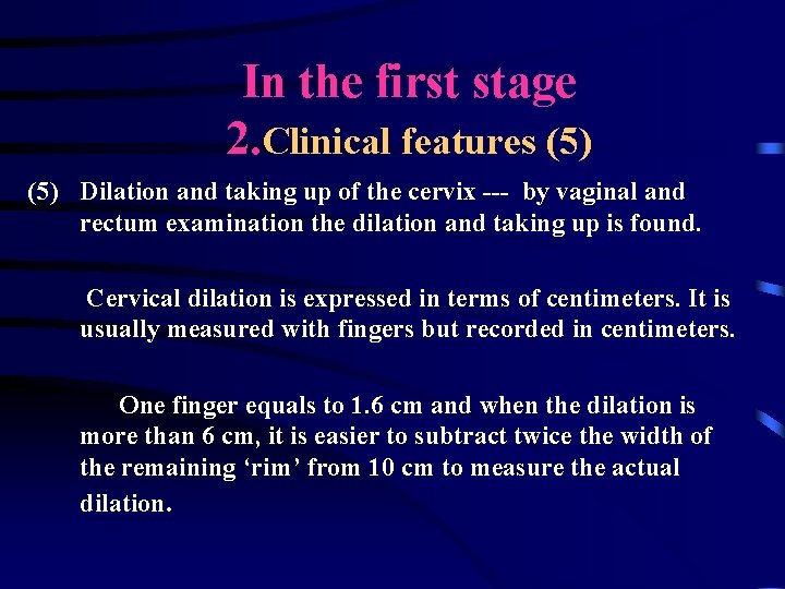 In the first stage 2. Clinical features (5) Dilation and taking up of the