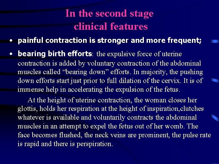 In the second stage clinical features • painful contraction is stronger and more frequent; In the second stage clinical features • painful contraction is stronger and more frequent;