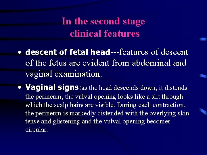 In the second stage clinical features • descent of fetal head---features of descent of