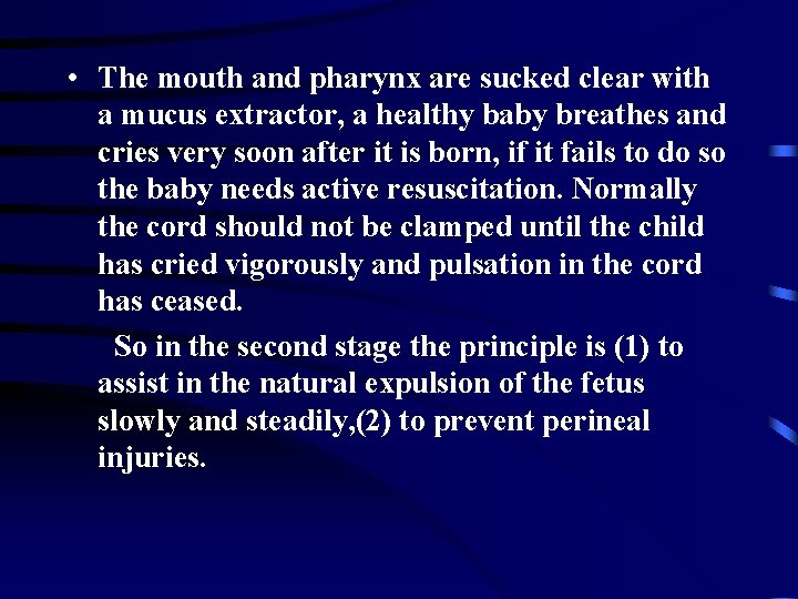  • The mouth and pharynx are sucked clear with a mucus extractor, a