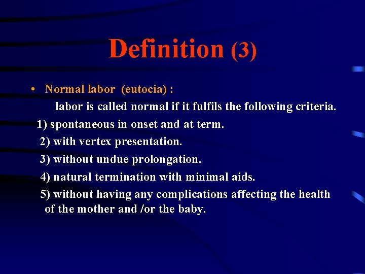 Definition (3) • Normal labor (eutocia) : labor is called normal if it fulfils