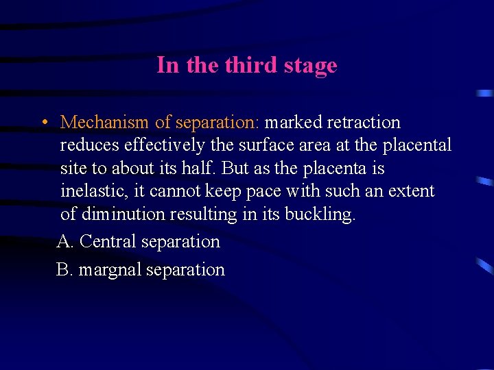 In the third stage • Mechanism of separation: marked retraction reduces effectively the surface