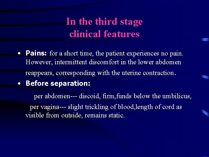 In the third stage clinical features • Pains: for a short time, the patient