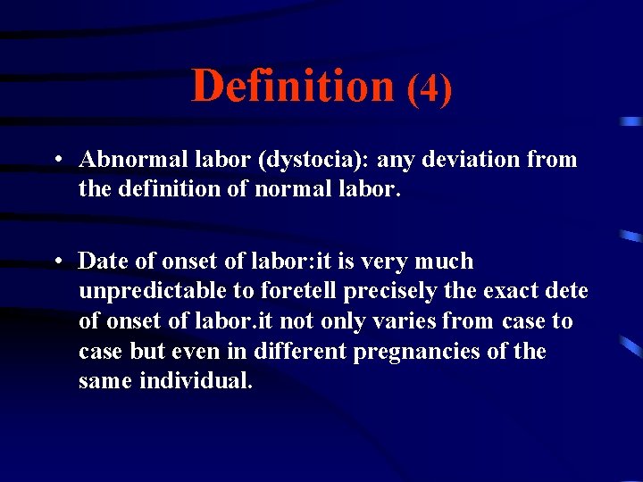 Definition (4) • Abnormal labor (dystocia): any deviation from the definition of normal labor.