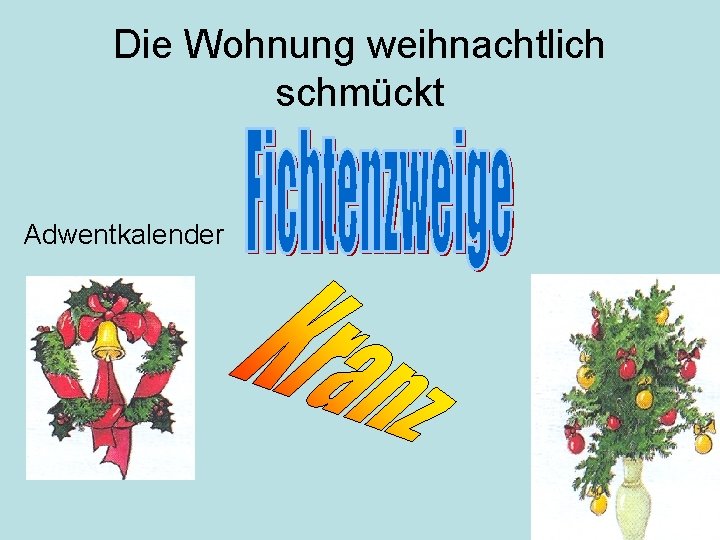 Die Wohnung weihnachtlich schmückt Adwentkalender 