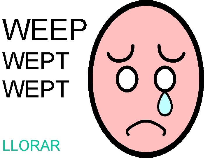 WEEP WEPT LLORAR 