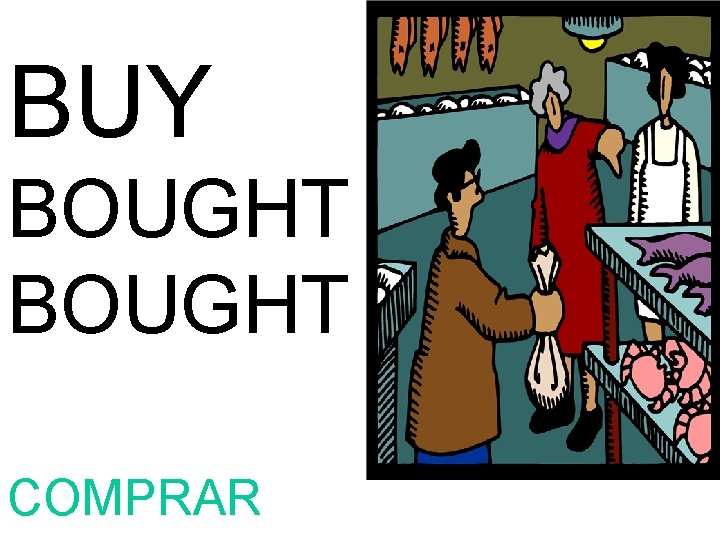 BUY BOUGHT COMPRAR 