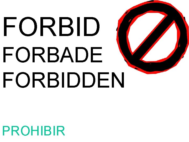 FORBID FORBADE FORBIDDEN PROHIBIR 