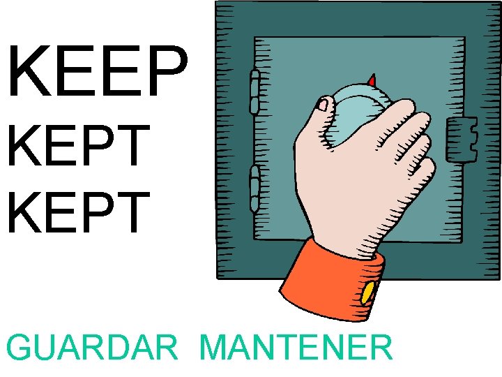 KEEP KEPT GUARDAR MANTENER 