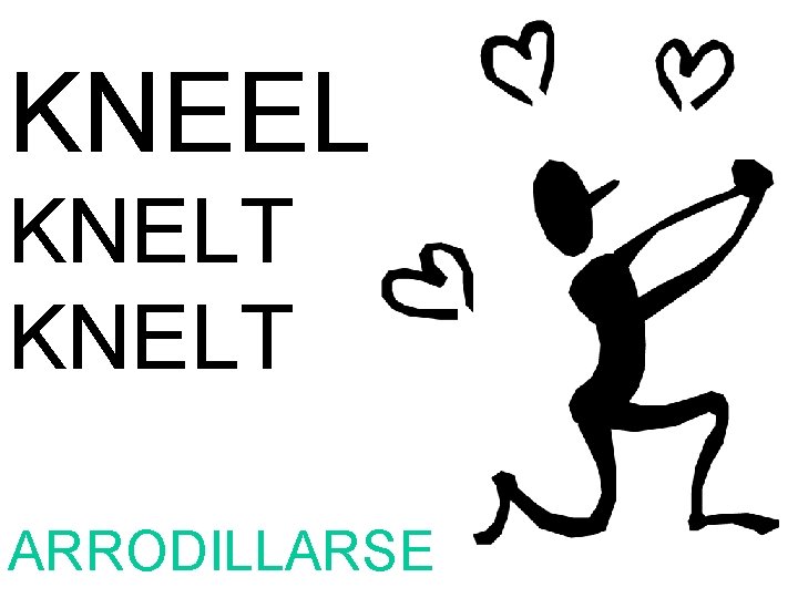 KNEEL KNELT ARRODILLARSE 