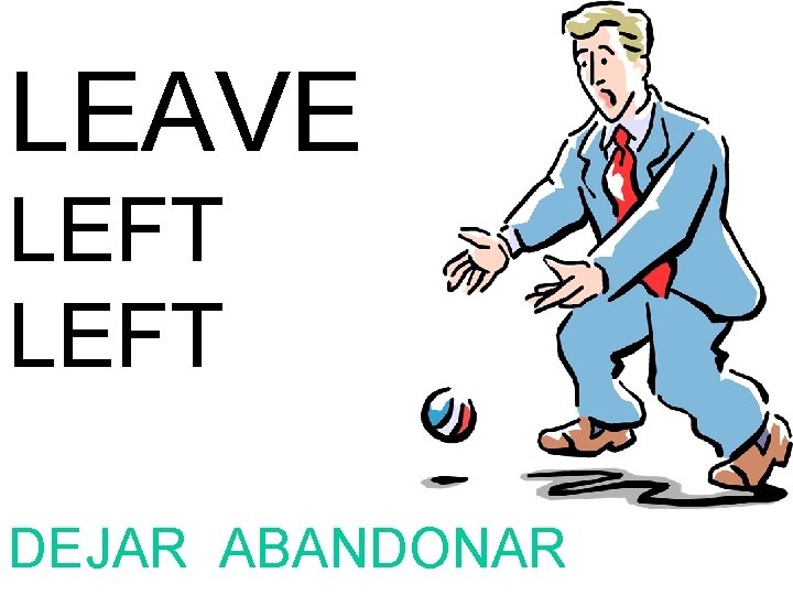 LEAVE LEFT DEJAR ABANDONAR 