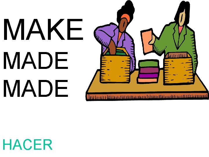 MAKE MADE HACER 
