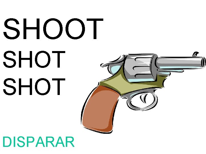 SHOOT SHOT DISPARAR 