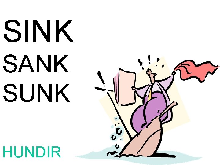 SINK SANK SUNK HUNDIR 