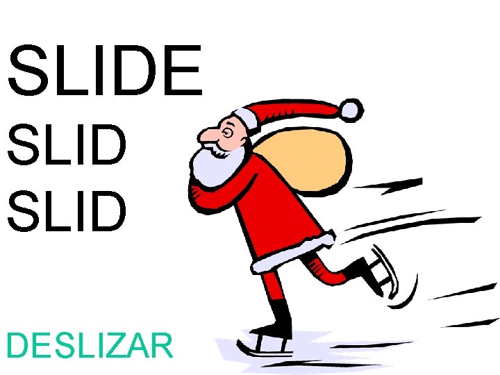 SLIDE SLID DESLIZAR 
