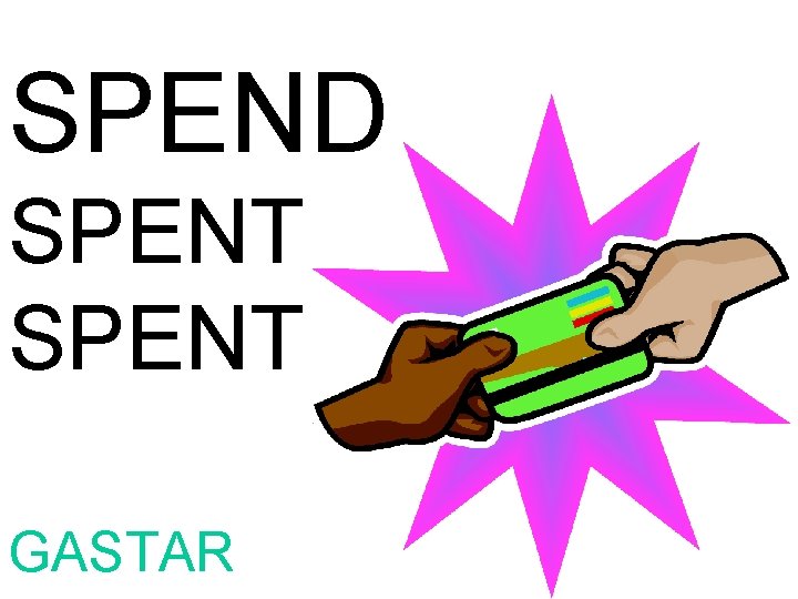 SPEND SPENT GASTAR 