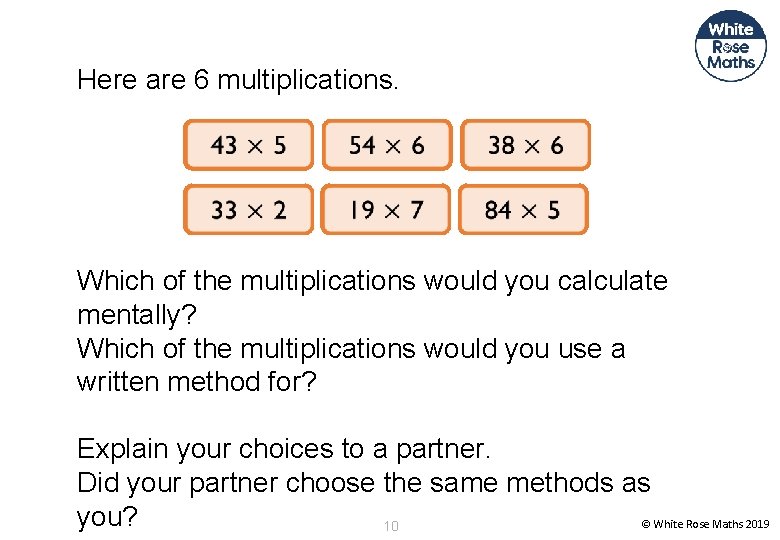 Here are 6 multiplications. Which of the multiplications would you calculate mentally? Which of