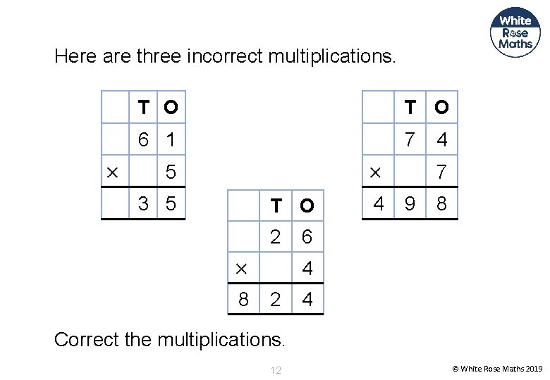 Here are three incorrect multiplications. T O 6 1 7 5 4 7 3