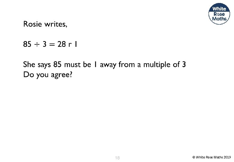 18 © White Rose Maths 2019 