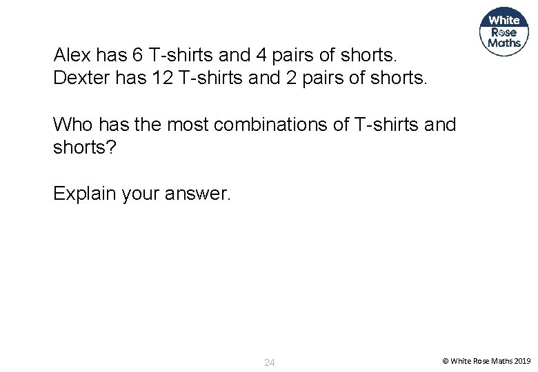 Alex has 6 T-shirts and 4 pairs of shorts. Dexter has 12 T-shirts and
