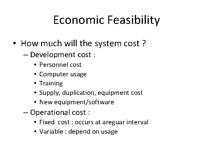 Economic Feasibility • How much will the system cost ? – Development cost :