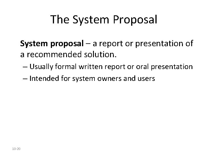 The System Proposal System proposal – a report or presentation of a recommended solution.