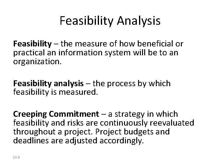 Feasibility Analysis Feasibility – the measure of how beneficial or practical an information system