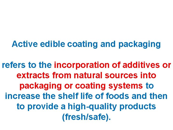 Active edible coating and packaging refers to the incorporation of additives or extracts from