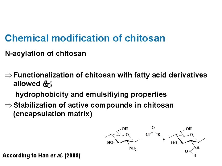 Chemical modification of chitosan N-acylation of chitosan Þ Functionalization of chitosan with fatty acid