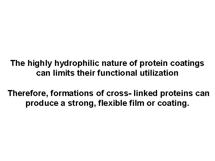 The highly hydrophilic nature of protein coatings can limits their functional utilization Therefore, formations
