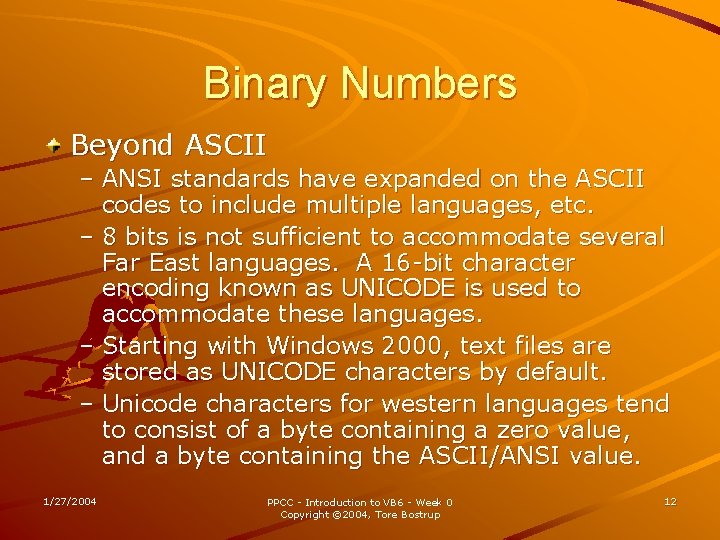 Binary Numbers Beyond ASCII – ANSI standards have expanded on the ASCII codes to