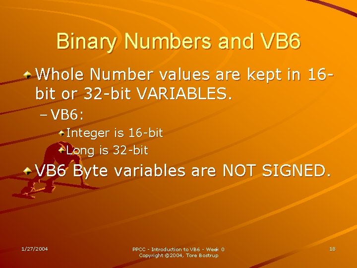 Binary Numbers and VB 6 Whole Number values are kept in 16 bit or
