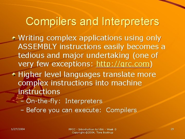 Compilers and Interpreters Writing complex applications using only ASSEMBLY instructions easily becomes a tedious