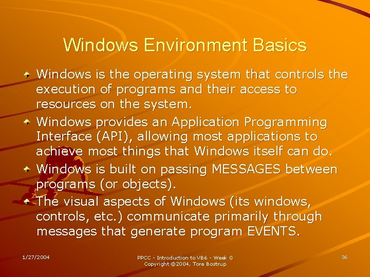 Windows Environment Basics Windows is the operating system that controls the execution of programs