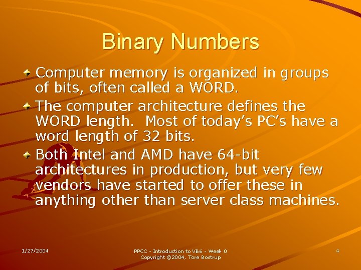 Binary Numbers Computer memory is organized in groups of bits, often called a WORD.