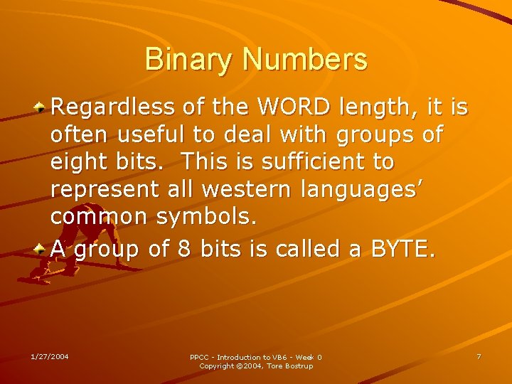 Binary Numbers Regardless of the WORD length, it is often useful to deal with