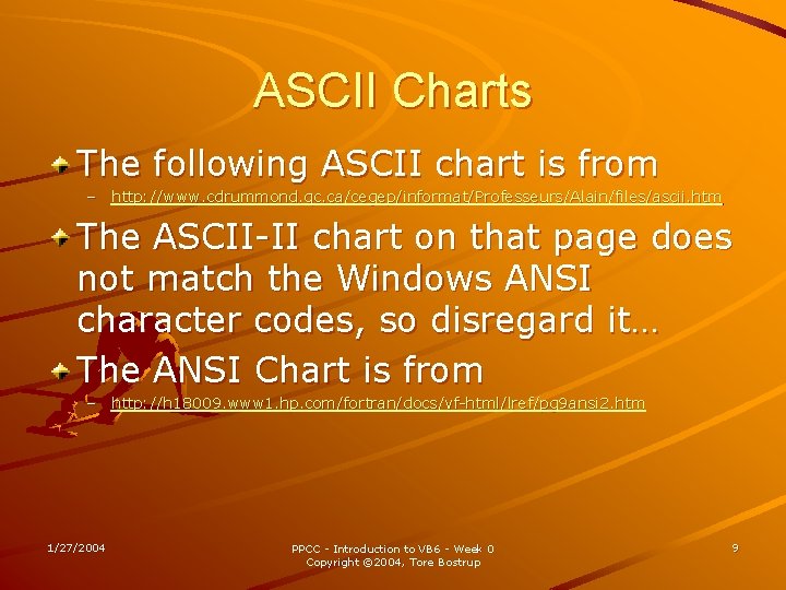 ASCII Charts The following ASCII chart is from – http: //www. cdrummond. qc. ca/cegep/informat/Professeurs/Alain/files/ascii.